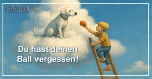 Du hast deinen Ball vergessen